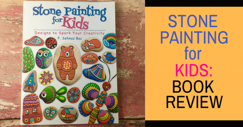 Stone Painting for Kids: Book Review