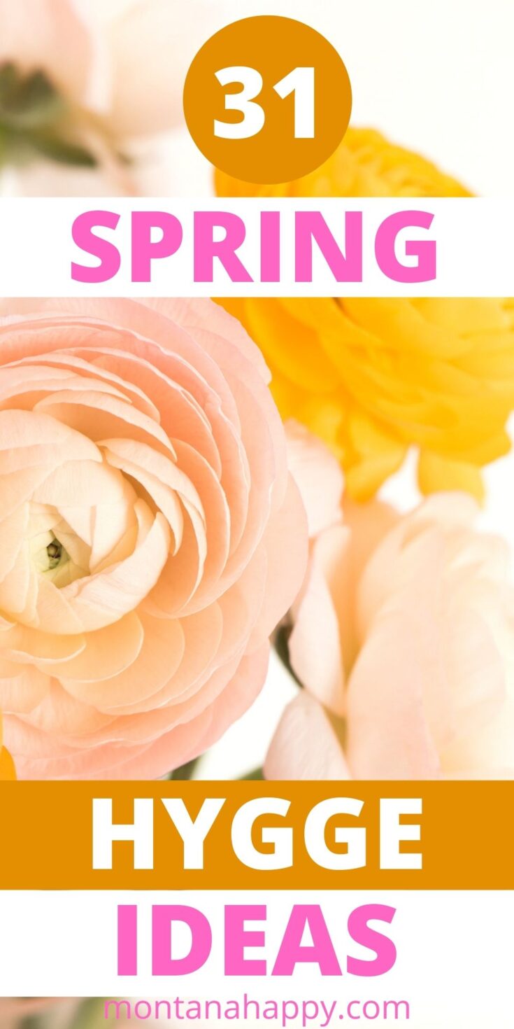 31 Spring Hygge Ideas and Activities - Pin for Pinterest