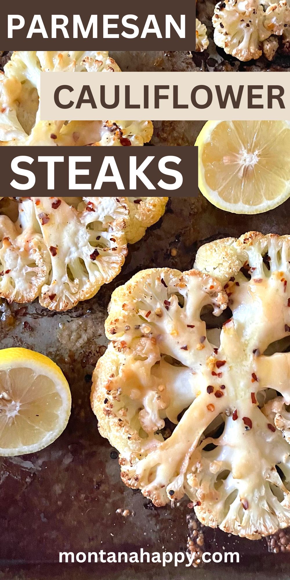 Roasted Parmesan Cauliflower Steaks | Montana Happy